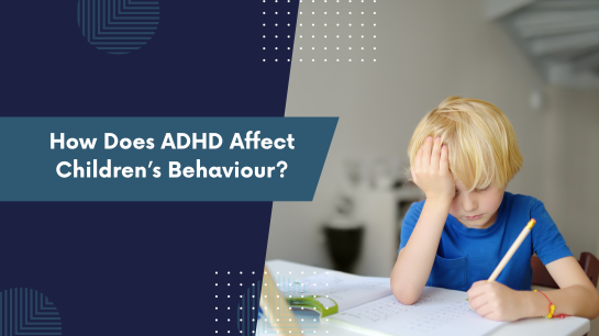 How Does ADHD Affect Children s Behaviour