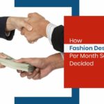 How Fashion Designer Per Month Salary Decided