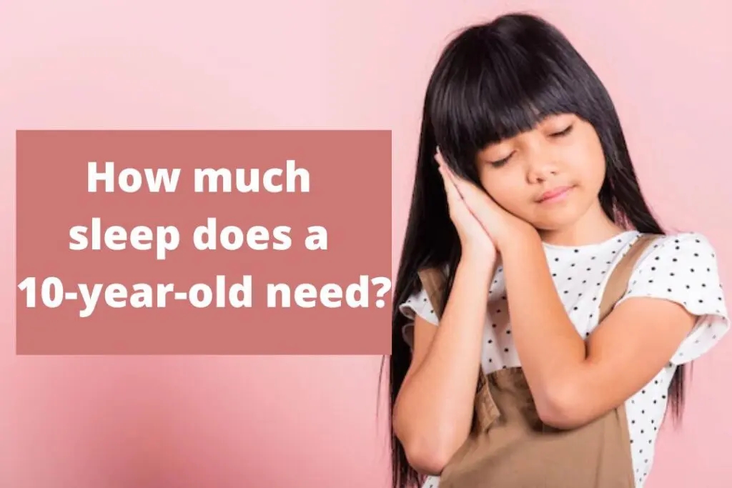 How Much Sleep Does A 10 Year Old Need Parenting Guide