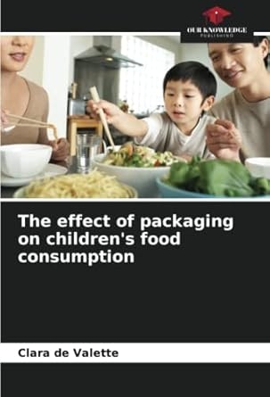 The Effect Of Packaging On Children 39 s Food Consumption De Valette
