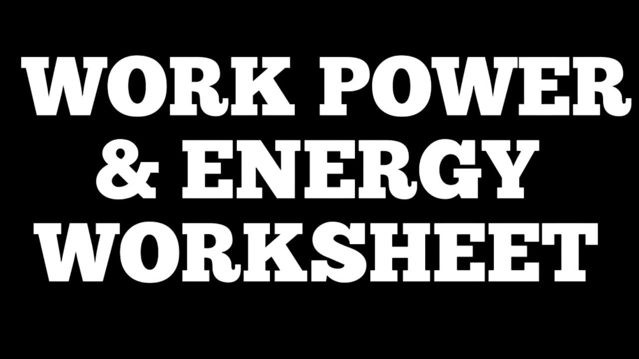 WORK POWER AND ENERGY WORKSHEET Part 3 Worksheets Library